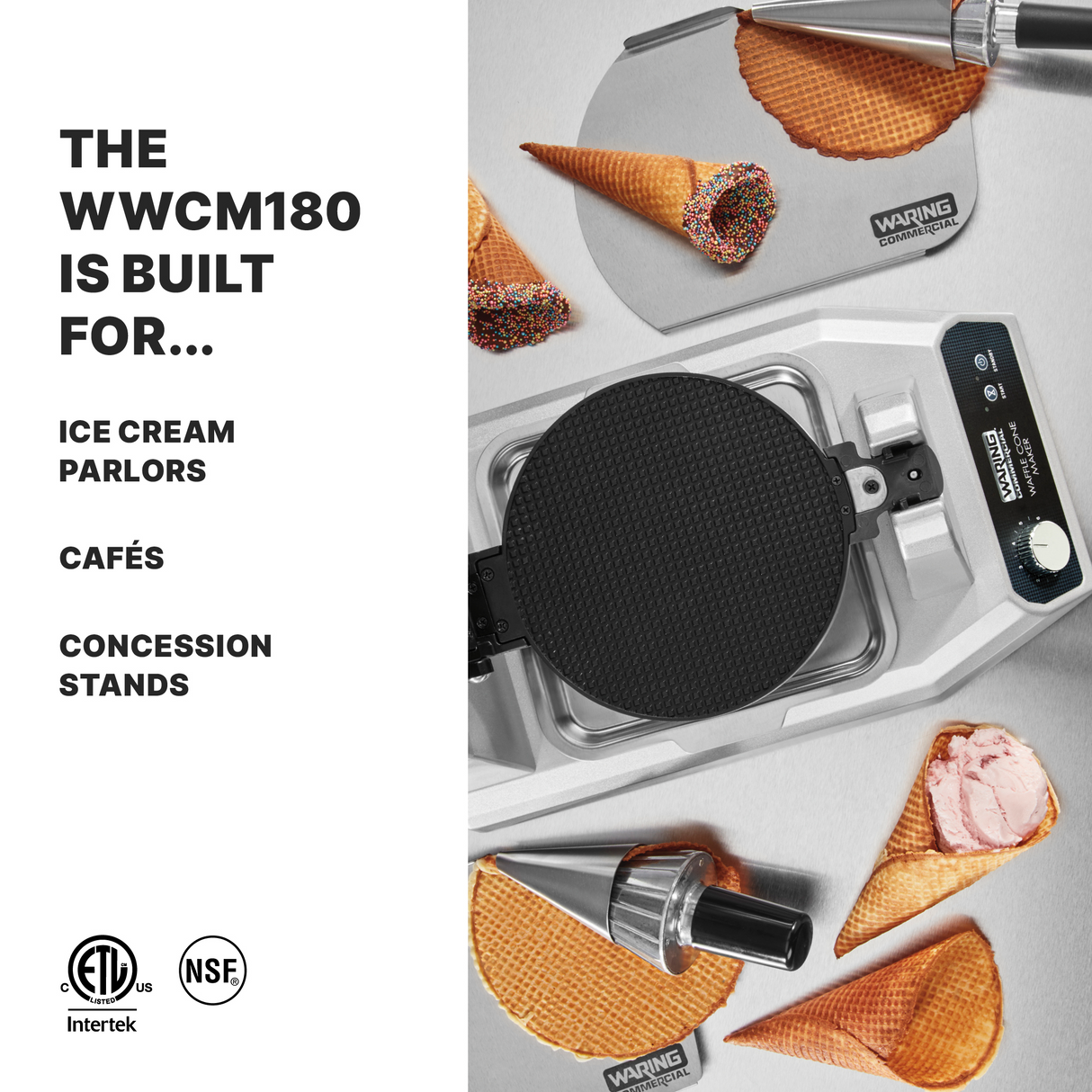 Top view of a heavy duty waffle cone maker with empty cones and scoops of ice cream, some tipped over. Non-stick plates ensure easy release. Text on left: THE WWCM180 IS BUILT FOR... ICE CREAM PARLORS, CAFÉS, CONCESSION STANDS. Certification logos at bottom.