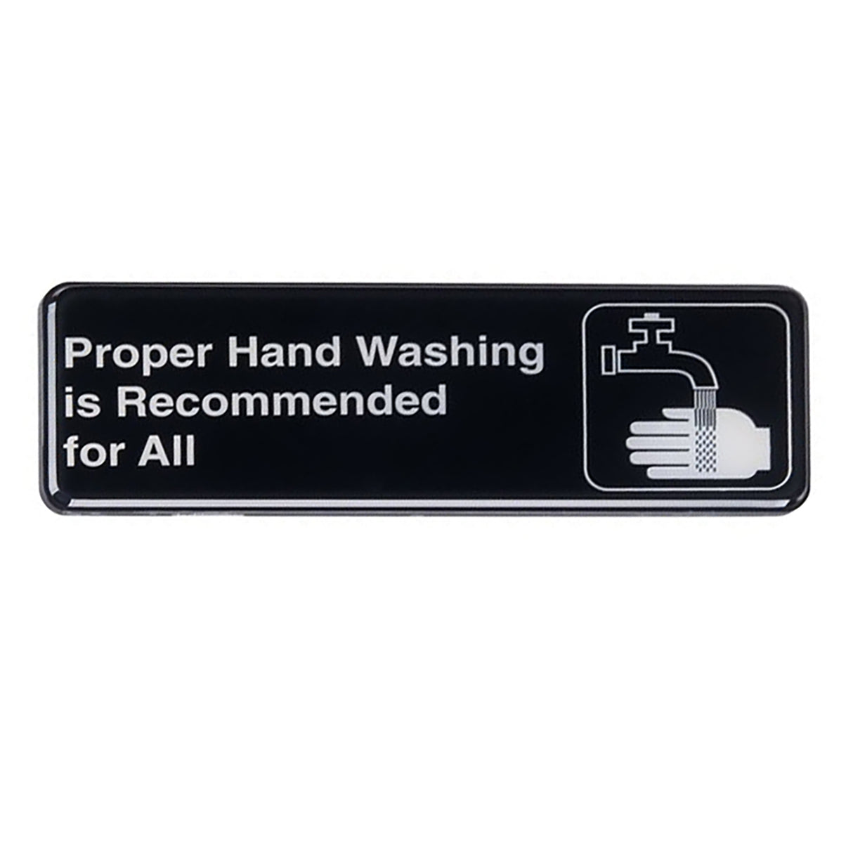A rectangular black hand washing sign with white text reads Proper Hand Washing is Recommended for All. To the right, a white icon shows a faucet with water flowing onto a hand. Features adhesive backing for easy installation.