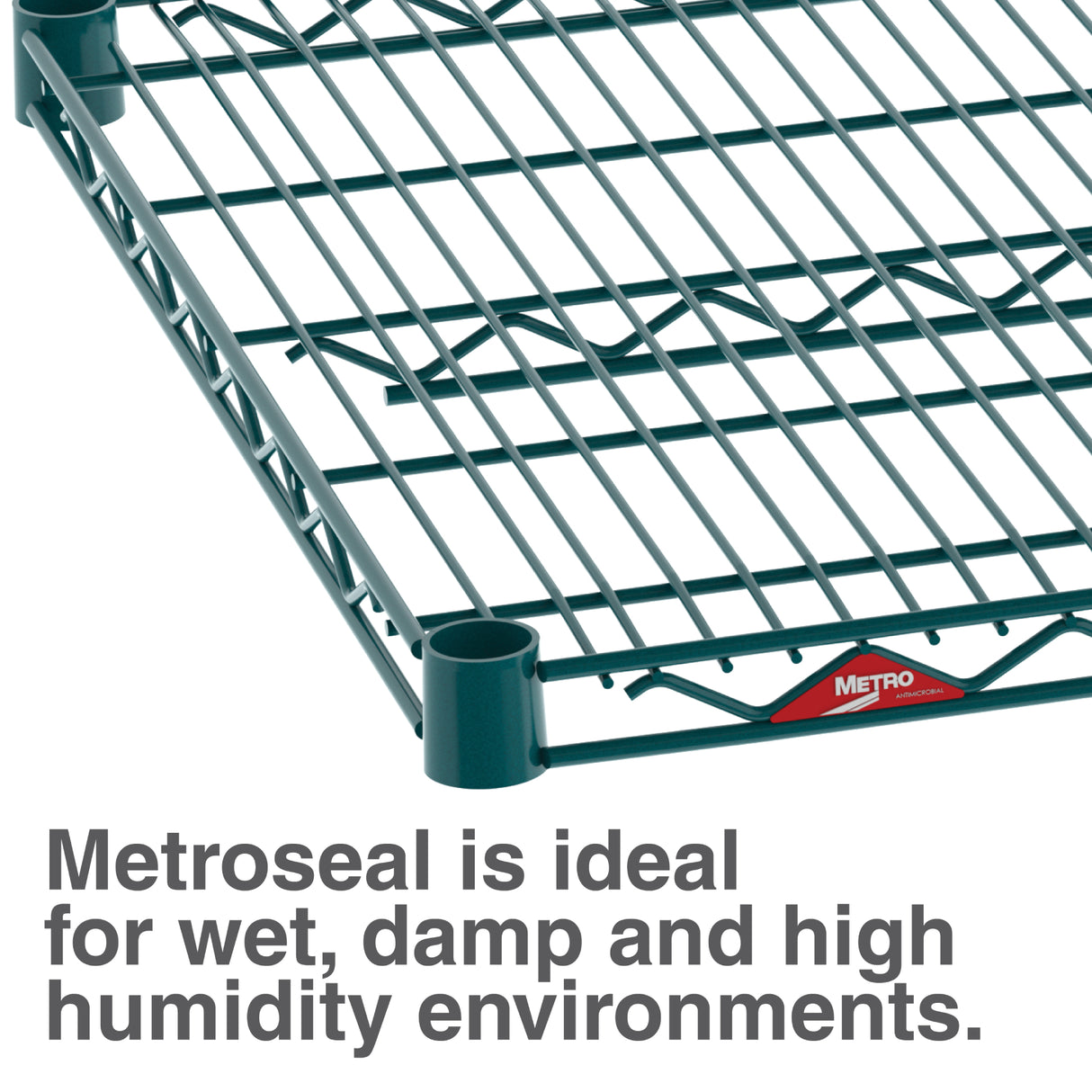 Close-up of a green Metroseal 3 wire shelf with reinforced corners and open grid design. Text below reads, Metroseal is ideal for wet, damp and high humidity environments. The shelf has a red Metro label on the frame.