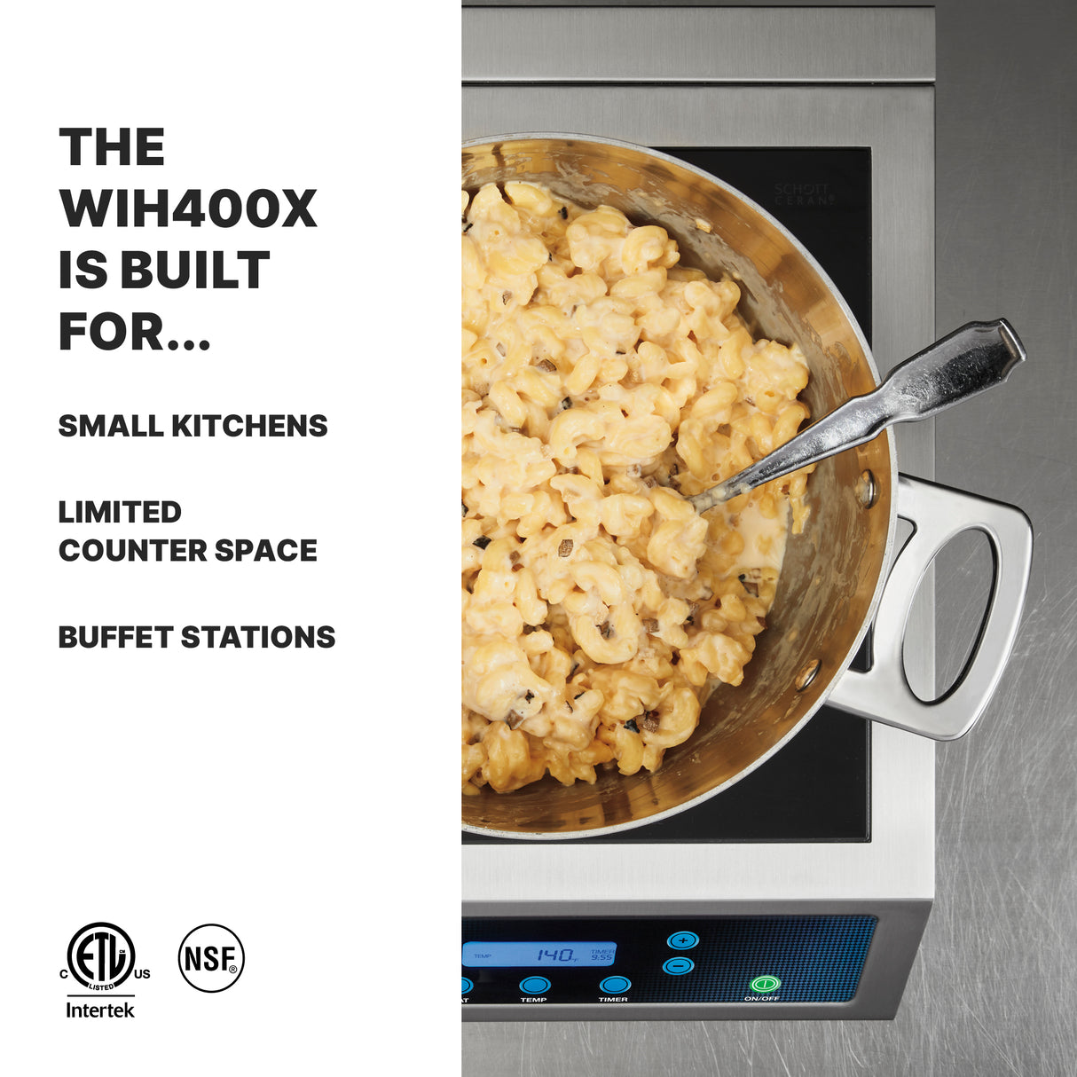A stainless steel pot of creamy macaroni and cheese with a spoon sits on a Schott ceramic glass induction range. Text on the left reads: THE WIH400X IS BUILT FOR... SMALL KITCHENS, LIMITED COUNTER SPACE, BUFFET STATIONS. ETL and NSF logos are at the bottom.