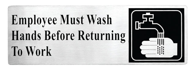 A stainless steel employees must wash hands sign reads, “Employee Must Wash Hands Before Returning To Work,” and features a black and white handwashing icon. The pressure sensitive adhesive backing ensures easy, secure mounting.