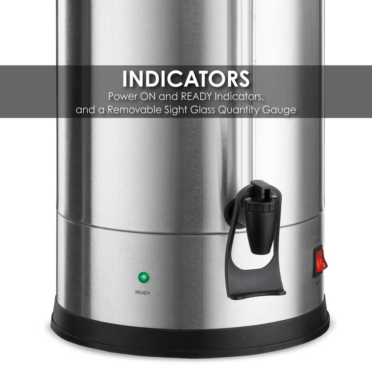 Close-up of a brushed stainless steel Coffee Urn’s lower section, featuring a black spigot, green “READY” indicator light, red power switch, and vertical sight glass. Text overlay reads: INDICATORS Power ON/READY Indicators and Removable Sight Glass Gauge.