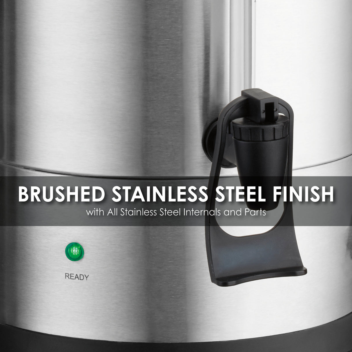 Close-up of a brushed stainless steel Coffee Urn with a black spout. A green READY light is illuminated. Text overlay reads: BRUSHED STAINLESS STEEL FINISH with dual heater system and all stainless steel internals and parts.