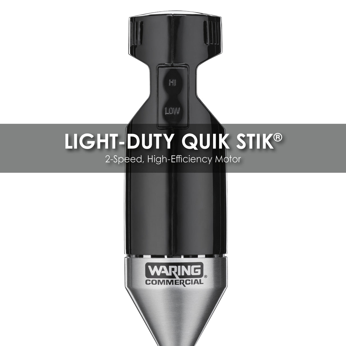 A black and silver Waring Commercial Immersion Blender is shown upright. Text across the blender reads, LIGHT-DUTY QUIK STIK®, 2-Speed, High-Efficiency Motor. The HI and LOW speed switch is visible; ideal for small batches up to 12 qt capacity.
