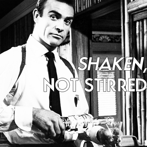 shaken not stirred